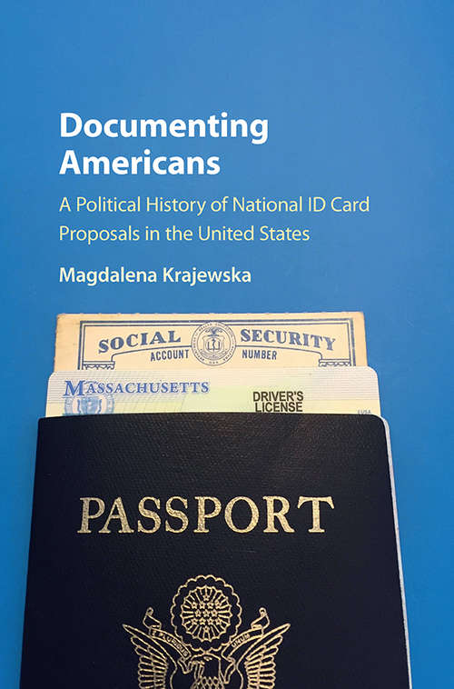 Book cover of Documenting Americans: A Political History of National ID Card Proposals in the United States