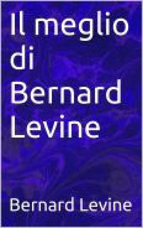 Il meglio di Bernard Levine