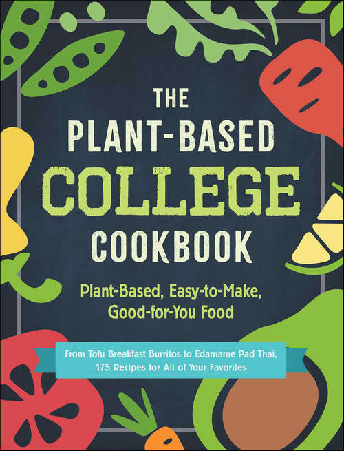 Book cover of The Plant-Based College Cookbook: Plant-Based, Easy-to-Make, Good-for-You Food