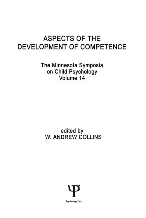 Aspects of the Development of Competence: the Minnesota Symposia on Child Psychology, Volume 14 (Minnesota Symposia on Child Psychology Series)