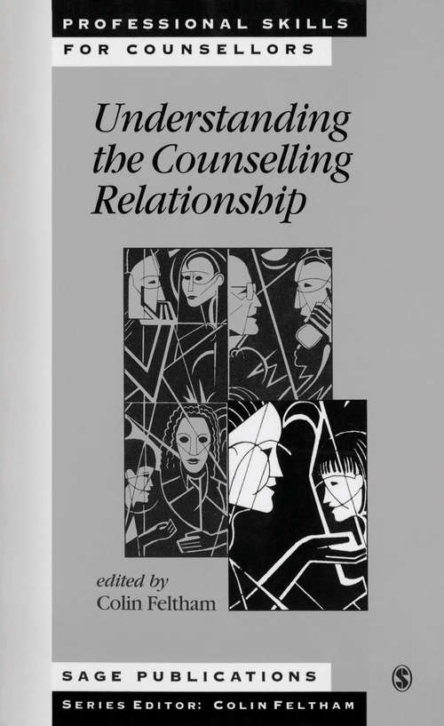 Understanding the Counselling Relationship (Professional Skills for Counsellors Series)