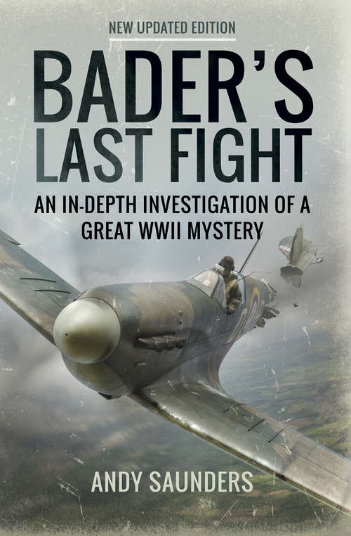 Book cover of Bader's Last Fight: An In-Depth Investigation of a Great WWII Mystery