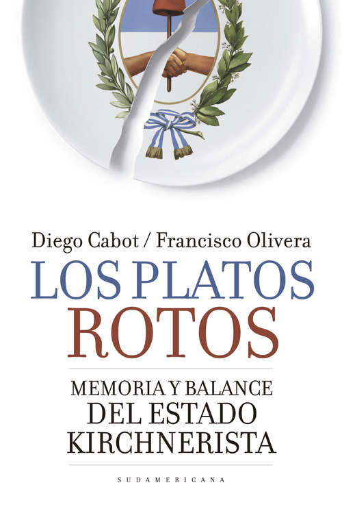 Book cover of Los platos rotos: Memoria y balance del Estado kirchnerista