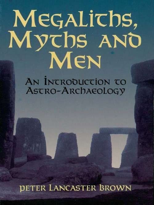 Book cover of Megaliths, Myths and Men: An Introduction to Astro-Archaeology