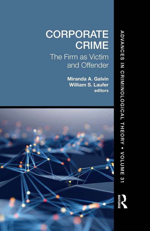 Book cover of Corporate Crime: The Firm as Victim and Offender (1) (Advances in Criminological Theory)
