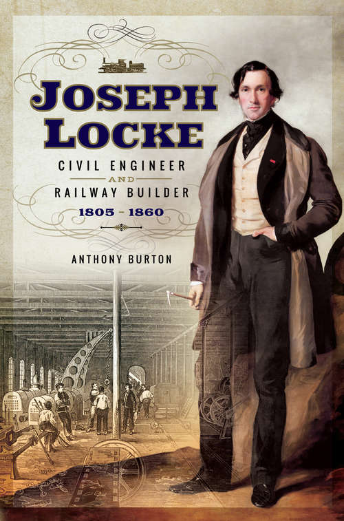 Book cover of Joseph Locke: Civil Engineer and Railway Builder, 1805–1860