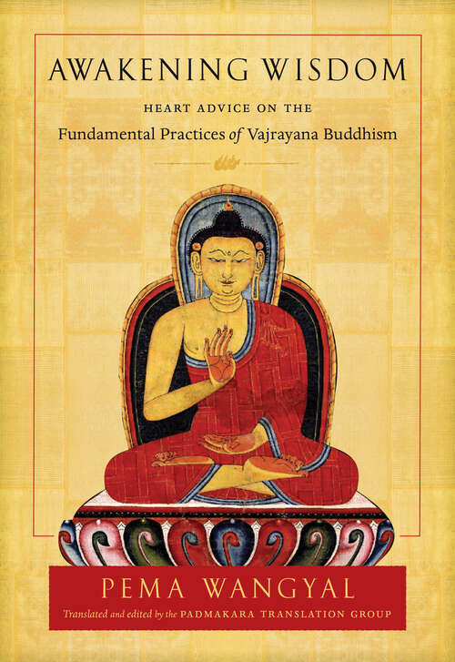 Book cover of Awakening Wisdom: Heart Advice on the Fundamental Practices of Vajrayana Buddhism