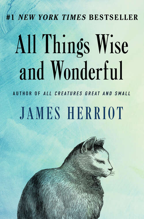 Book cover of All Things Wise and Wonderful: The Classic Memoirs Of A Yorkshire Country Vet (Digital Original) (All Creatures Great and Small #3)