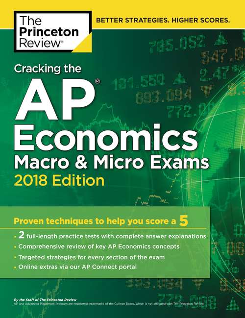 Book cover of Cracking the AP Economics Macro & Micro Exams, 2018 Edition: Proven Techniques to Help You Score a 5 (College Test Preparation)