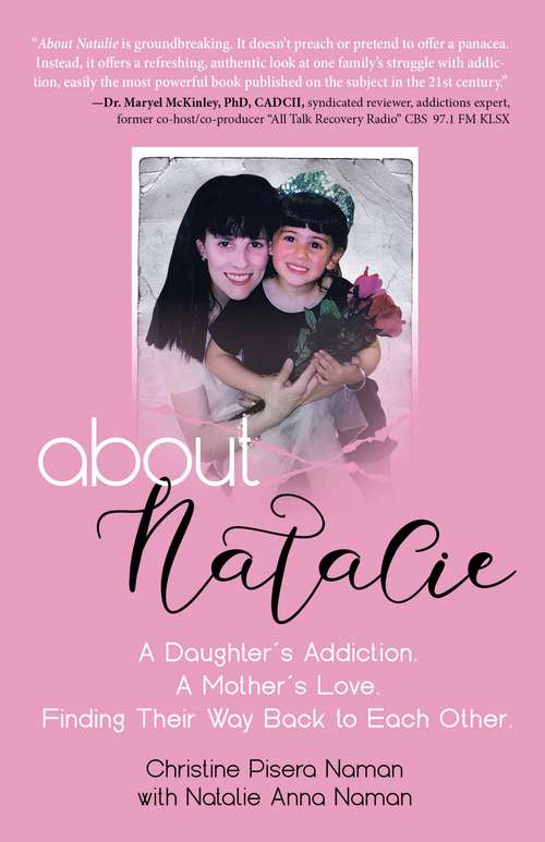 Book cover of About Natalie: A Daughter's Addiction. A Mother's Love. Finding Their Way Back to Each Other.