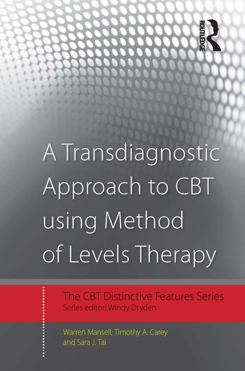 A Transdiagnostic Approach to CBT using Method of Levels Therapy: Distinctive Features (CBT Distinctive Features)