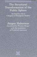 The Structural Transformation Of The Public Sphere: An Inquiry Into A Category Of Bourgeois Society (Studies In Contemporary German Social Thought)