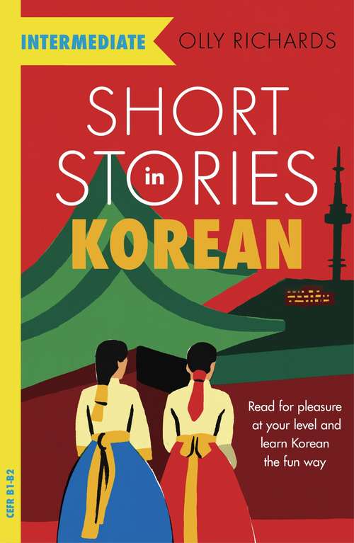 Book cover of Short Stories in Korean for Intermediate Learners: Read for pleasure at your level, expand your vocabulary and learn Korean the fun way!