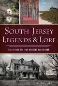 South Jersey Legends & Lore: Tales from the Pine Barrens and Beyond (American Legends)