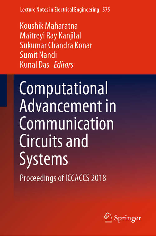 Computational Advancement in Communication Circuits and Systems: Proceedings of ICCACCS 2018 (Lecture Notes in Electrical Engineering #575)