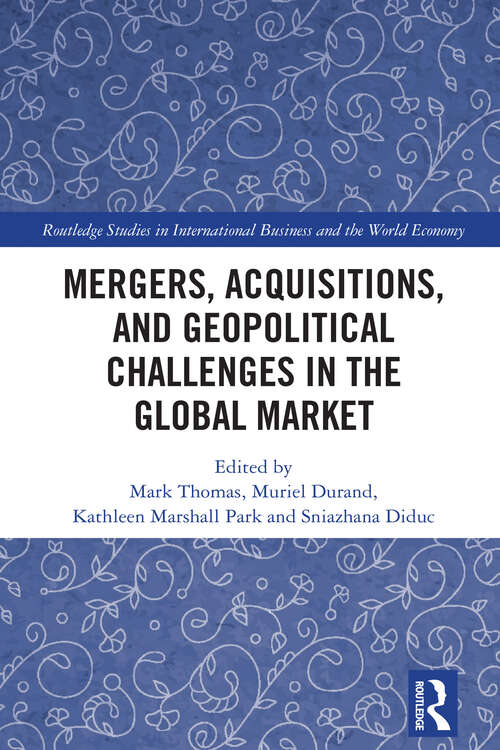 Book cover of Mergers, Acquisitions, and Geopolitical Challenges in the Global Market (1) (Routledge Studies in International Business and the World Economy)