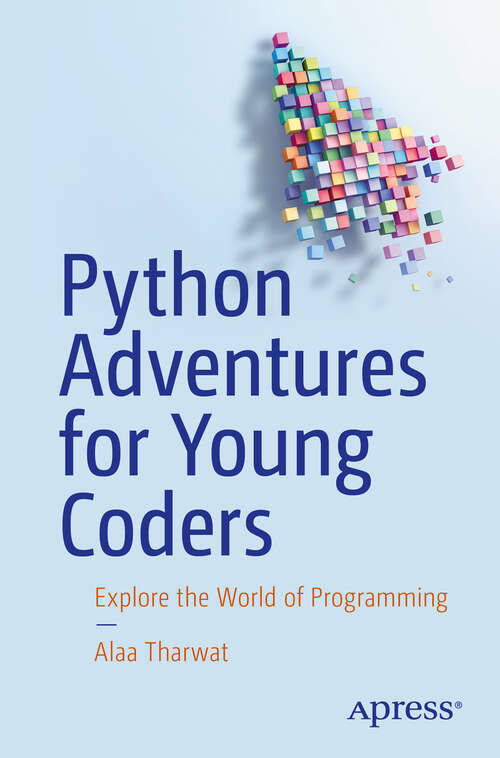 Book cover of Python Adventures for Young Coders: Explore the World of Programming (First Edition)