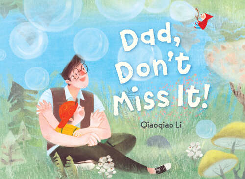 Book cover of Dad, Don't Miss It!