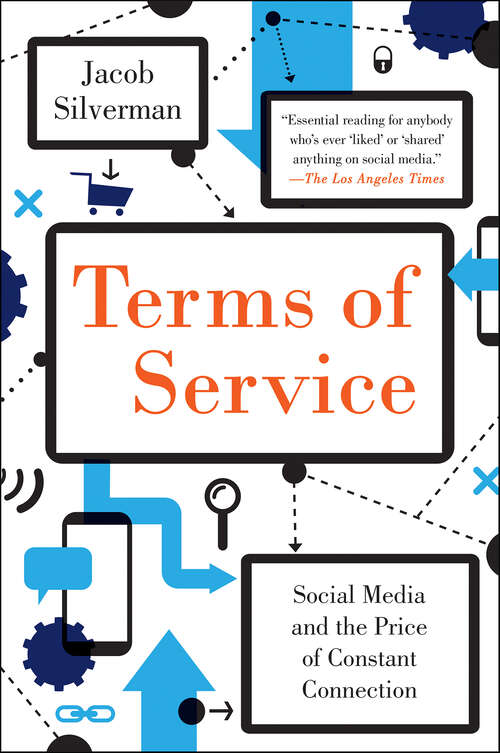 Book cover of Terms of Service: Social Media and the Price of Constant Connection