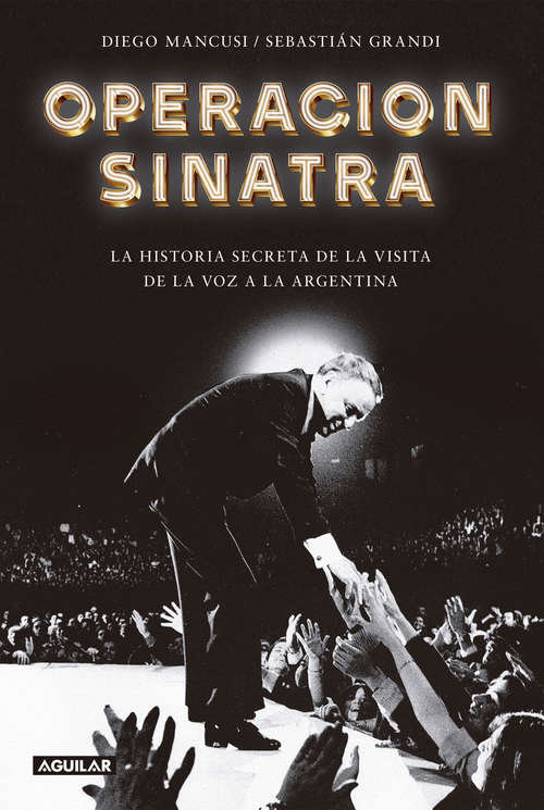 Book cover of Operación Sinatra: La historia secreta de la visita de La Voz a la Argentina