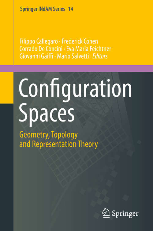 Configuration Spaces: Geometry, Topology and Representation Theory (Springer INdAM Series #14)