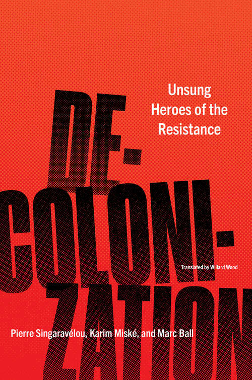 Book cover of Decolonization: Unsung Heroes of the Resistance