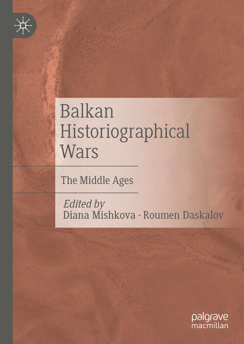 Book cover of Balkan Historiographical Wars: The Middle Ages