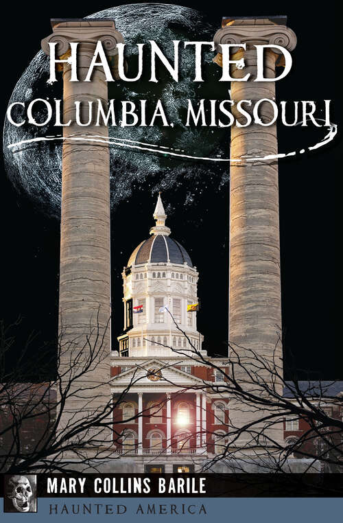 Haunted Columbia, Missouri (Haunted America)