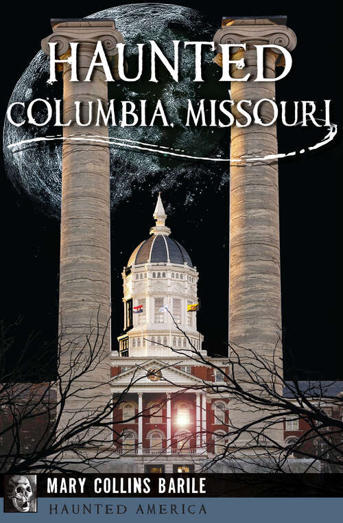 Book cover of Haunted Columbia, Missouri (Haunted America)