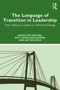 The Language of Transition in Leadership: Your Calling as a Leader in a World of Change