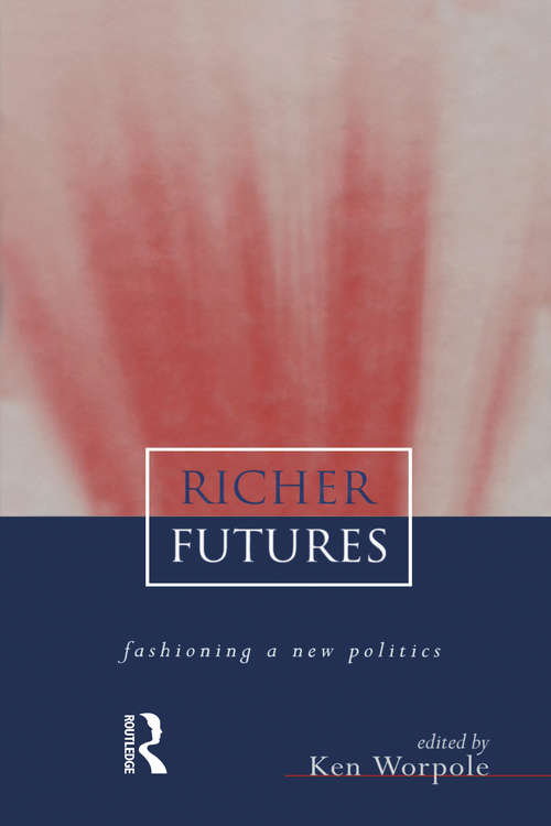 Book cover of Richer Futures: Fashioning a new politics (2) (Earthscan Library Collection: Environmental And Resource Economics Set Ser.)