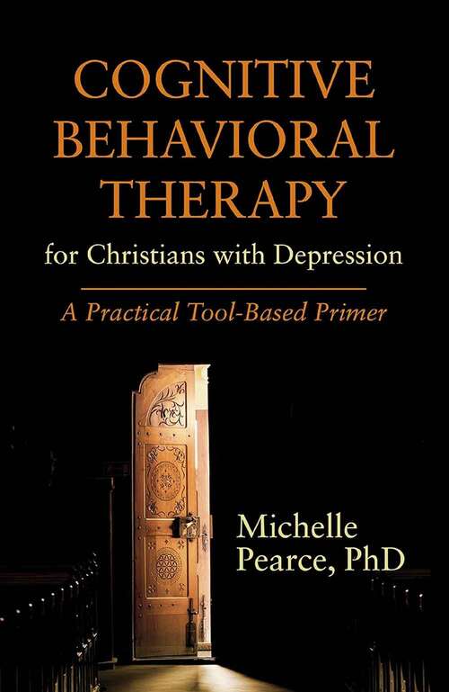 Book cover of Cognitive Behavioral Therapy for Christians with Depression: A Practical Tool-Based Primer (Spirituality and Mental Health)