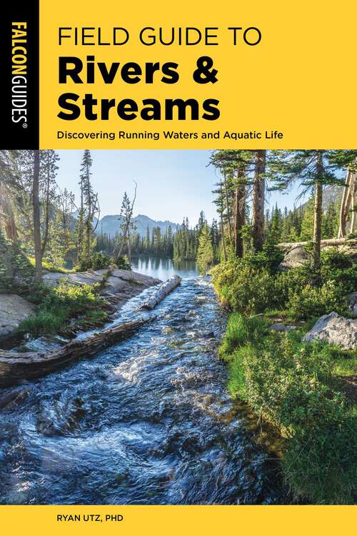 Book cover of Field Guide to Rivers & Streams: Discovering Running Waters and Aquatic Life