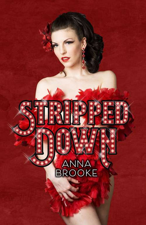 Book cover of Stripped Down: How Burlesque Led Me Home