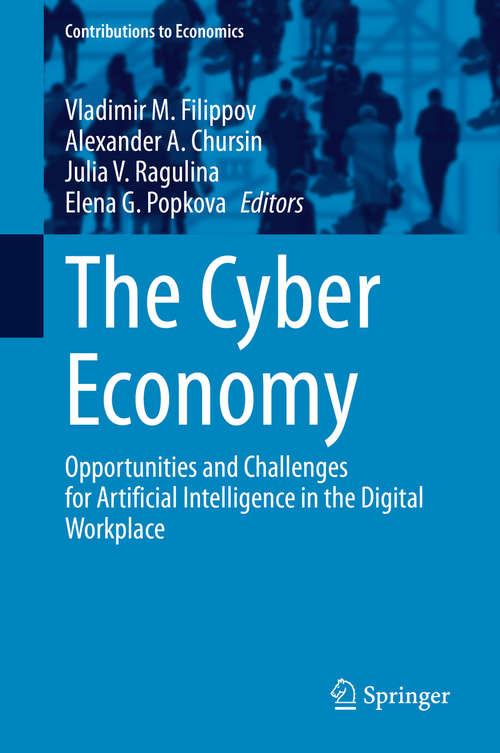 The Cyber Economy: Opportunities and Challenges for Artificial Intelligence in the Digital Workplace (Contributions to Economics)