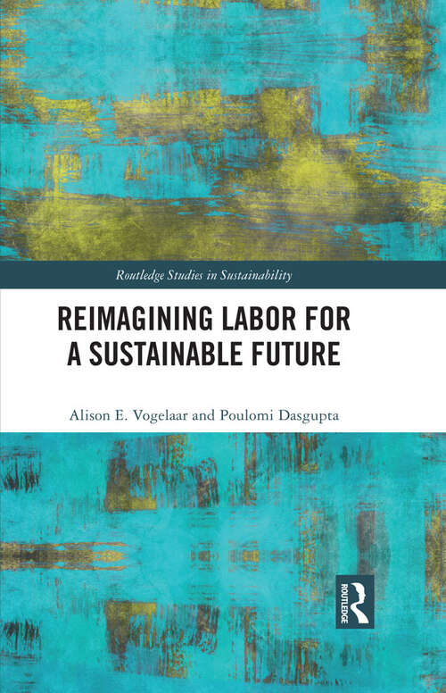 Book cover of Reimagining Labor for a Sustainable Future (Routledge Studies in Sustainability)