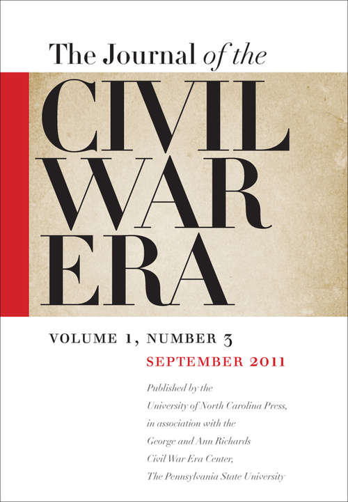 Book cover of The Journal of the Civil War Era. Volume 1, #3 (Fall #2011)