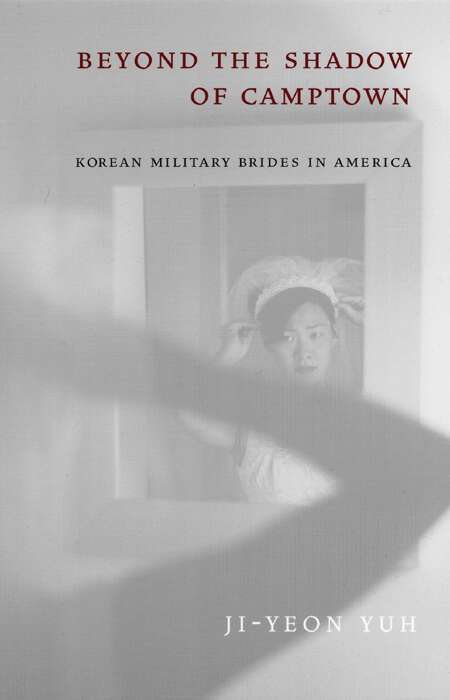 Beyond the Shadow of Camptown: Korean Military Brides in America (Nation of Nations #25)