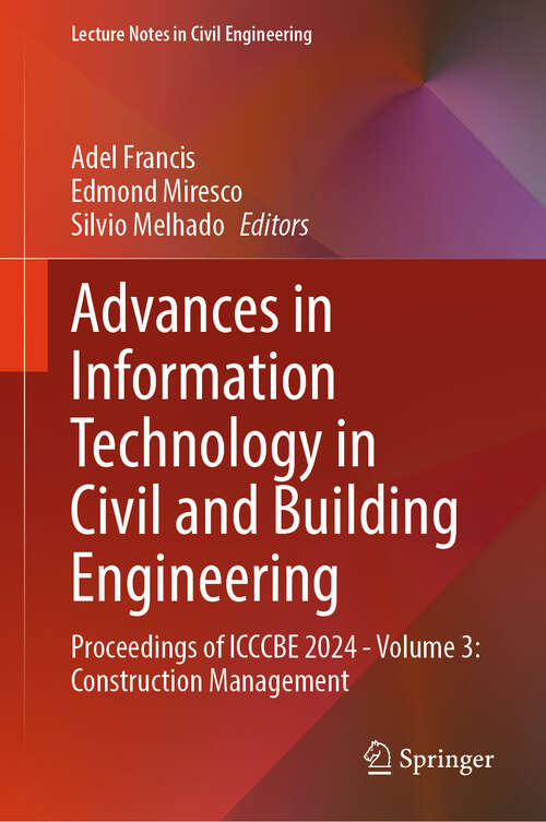 Book cover of Advances in Information Technology in Civil and Building Engineering: Proceedings of ICCCBE 2024 - Volume 3: Construction Management (Lecture Notes in Civil Engineering #630)