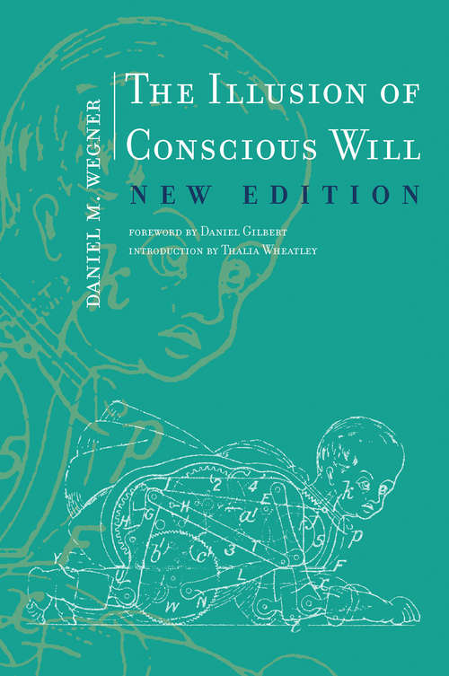 The Illusion of Conscious Will, New Edition (The\mit Press Ser.)