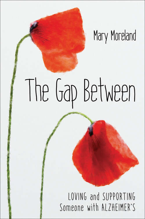 Book cover of The Gap Between: Loving and Supporting Someone with Alzheimer's