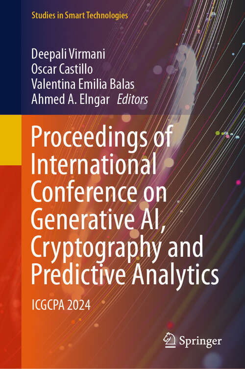 Book cover of Proceedings of International Conference on Generative AI, Cryptography and  Predictive Analytics: ICGCPA 2024 (Studies in Smart Technologies)