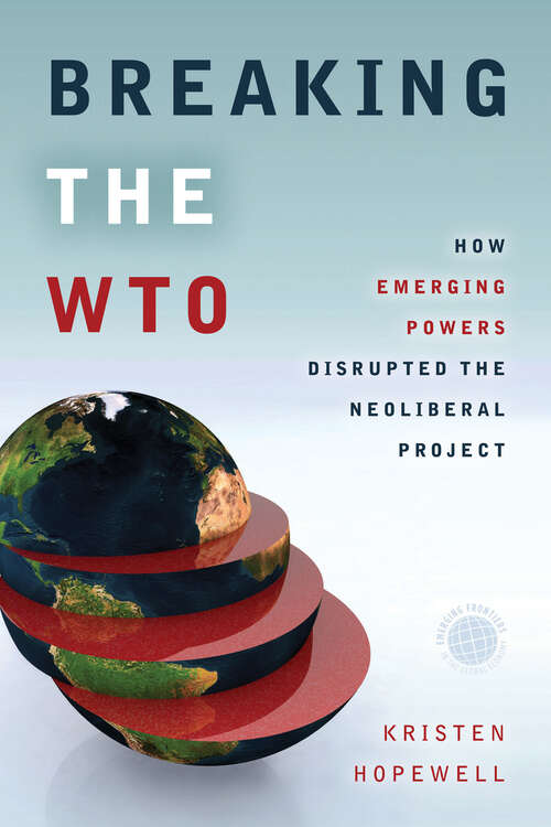 Book cover of Breaking the WTO: How Emerging Powers Disrupted the Neoliberal Project