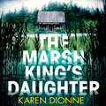 The Marsh King's Daughter: A one-more-page, read-in-one-sitting thriller that you'll remember for ever