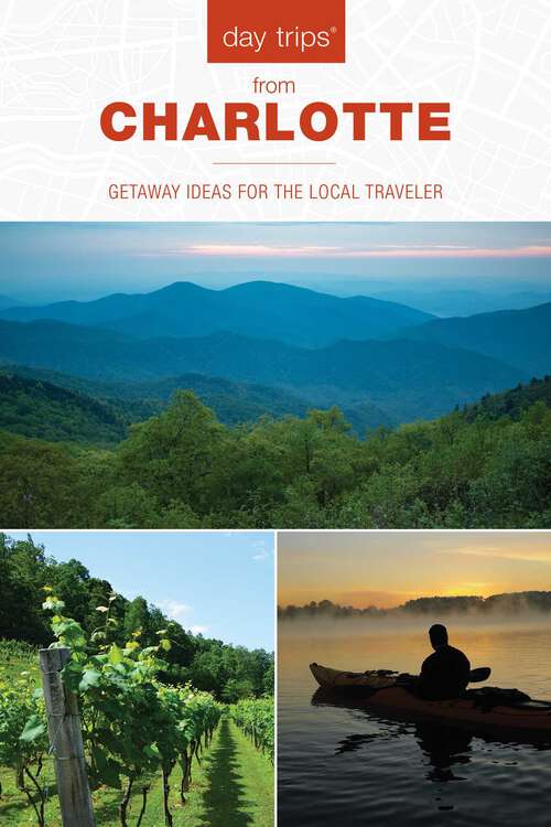 Book cover of Day Trips® from Charlotte: Getaway Ideas for the Local Traveler (2nd Edition) (Day Trips Series)