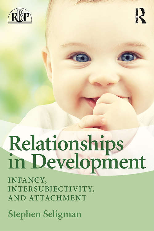 Book cover of Relationships in Development: Infancy, Intersubjectivity, and Attachment (Relational Perspectives Book Series)