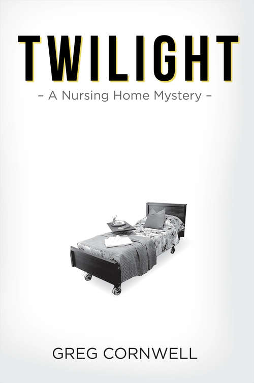 Book cover of Twilight: A Nursing Home Mystery