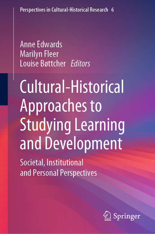 Cultural-Historical Approaches to Studying Learning and Development: Societal, Institutional and Personal Perspectives (Perspectives in Cultural-Historical Research #6)