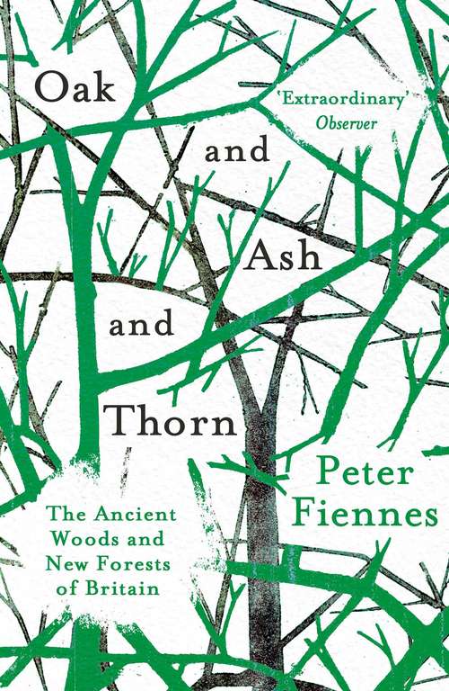 Book cover of Oak and Ash and Thorn: The Ancient Woods and New Forests of Britain