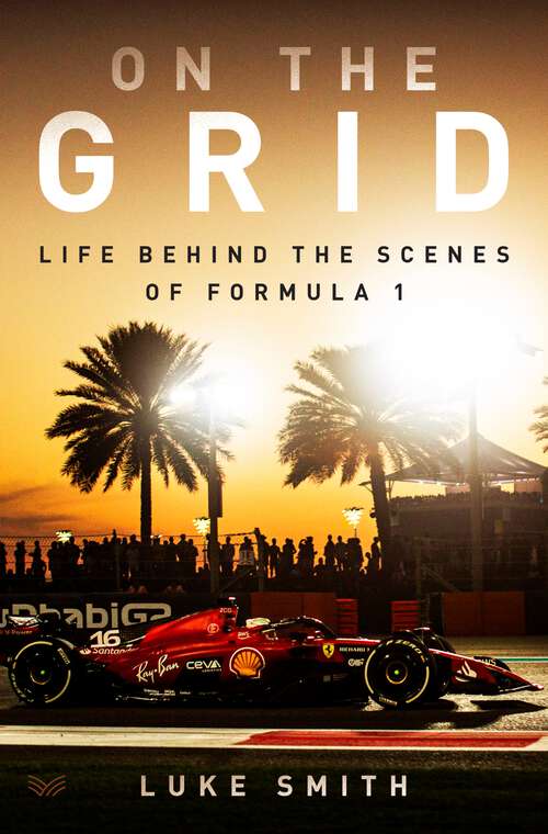 Book cover of On the Grid: Life Behind the Scenes of Formula 1